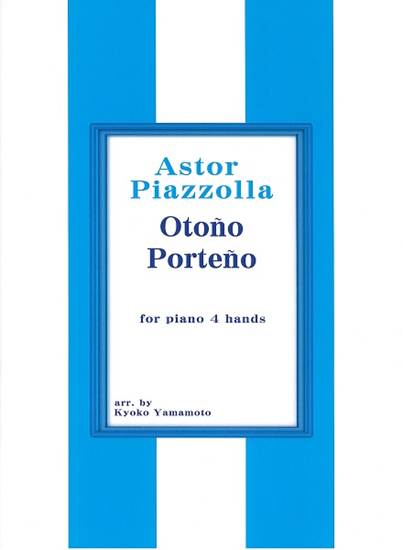 ピアソラ　ブエノスアイレスの秋　ピアノ連弾（１台４手）／Piazzolla Otono porteno(1P4H) の画像