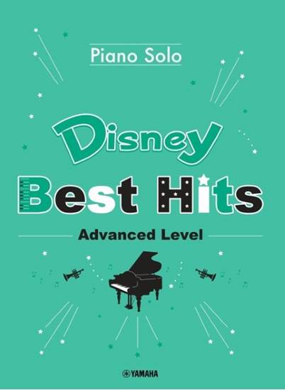 Ｐｉａｎｏ　Ｓｏｌｏ　Ｄｉｓｎｅｙ　Ｂｅｓｔ　Ｈｉｔｓ　［Ａｄｖａｎｃｅｄ　Ｌｅｖｅｌ］ の画像